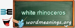 WordMeaning blackboard for white rhinoceros